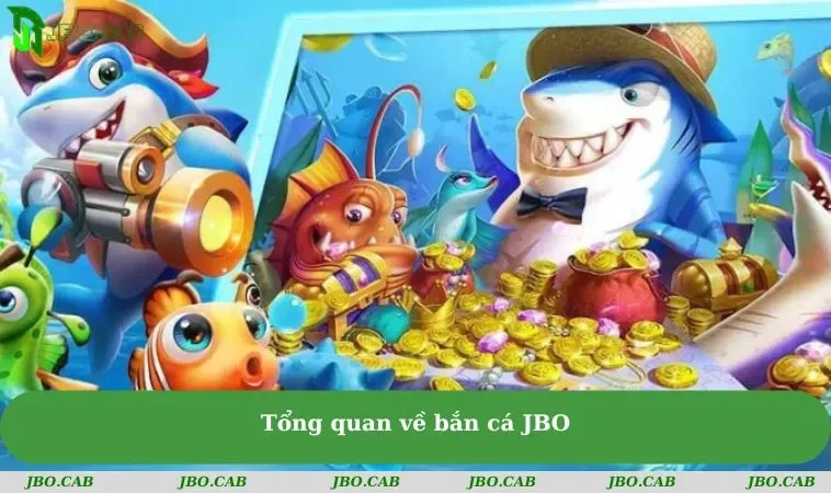 ban ca jbo tong quan Tổng quan về bắn cá JBO
