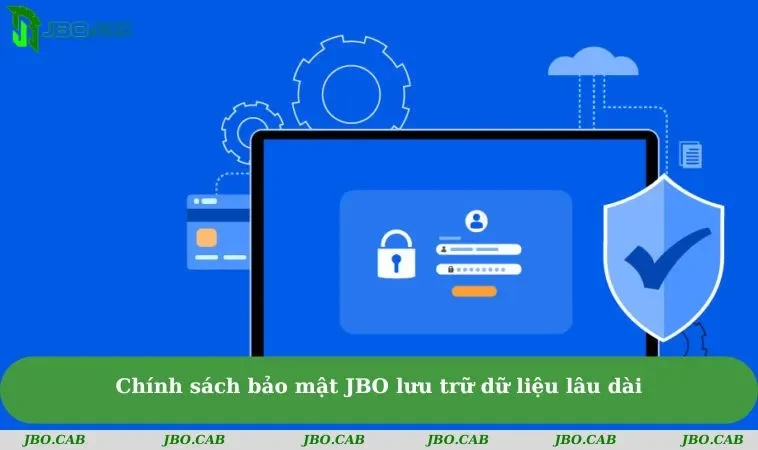 chinh sach bao mat jbo luu tru du lieu lau dai Chính sách bảo mật JBO lưu trữ dữ liệu lâu dài