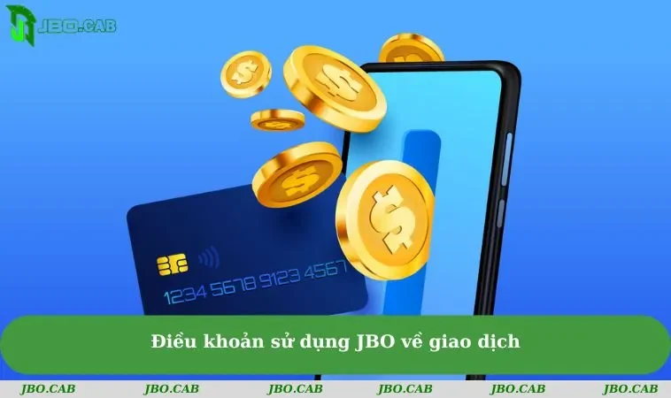 dieu khoan su dung jbo ve giao dich Điều khoản sử dụng JBO về giao dịch