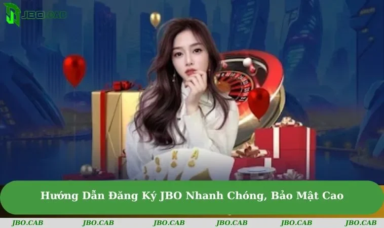 huong dan dang ky jbo nhanh chong bao mat cao Hướng Dẫn Đăng Ký JBO Nhanh Chóng, Bảo Mật Cao