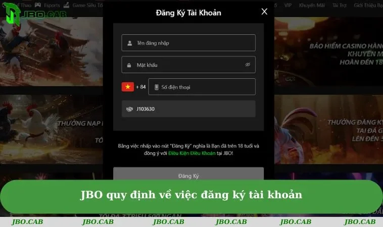 jbo quy dinh ve viec dang ky tai khoan JBO quy định về việc đăng ký tài khoản