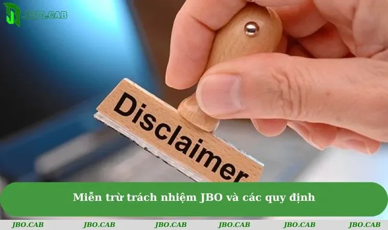 mien tru trach nhiem jbo va cac quy dinh Miễn trừ trách nhiệm JBO và các quy định