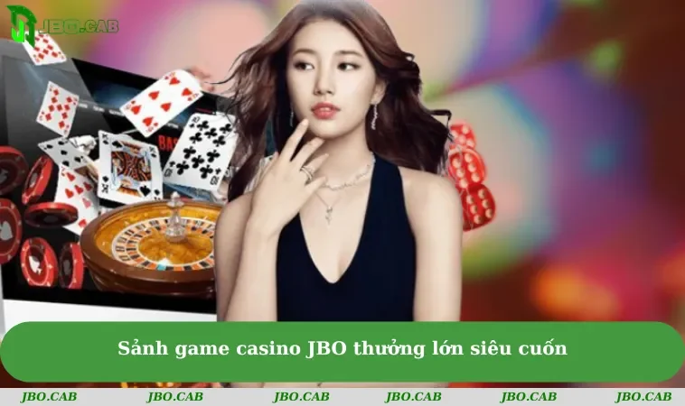 sanh game casino jbo thuong lon sieu cuon 11zon Sảnh game casino JBO thưởng lớn siêu cuốn