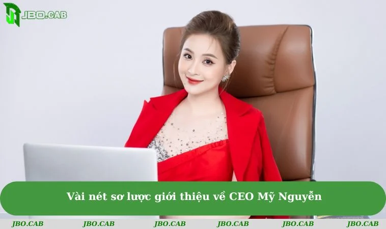 Vài nét sơ lược giới thiệu về CEO Mỹ Nguyễn